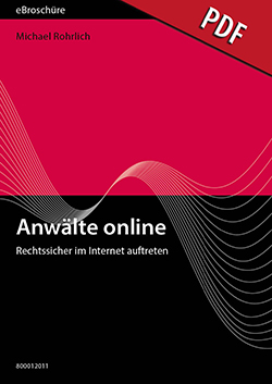 Anwälte online - rechtssicher im Internet auftreten - eBroschüre (PDF)