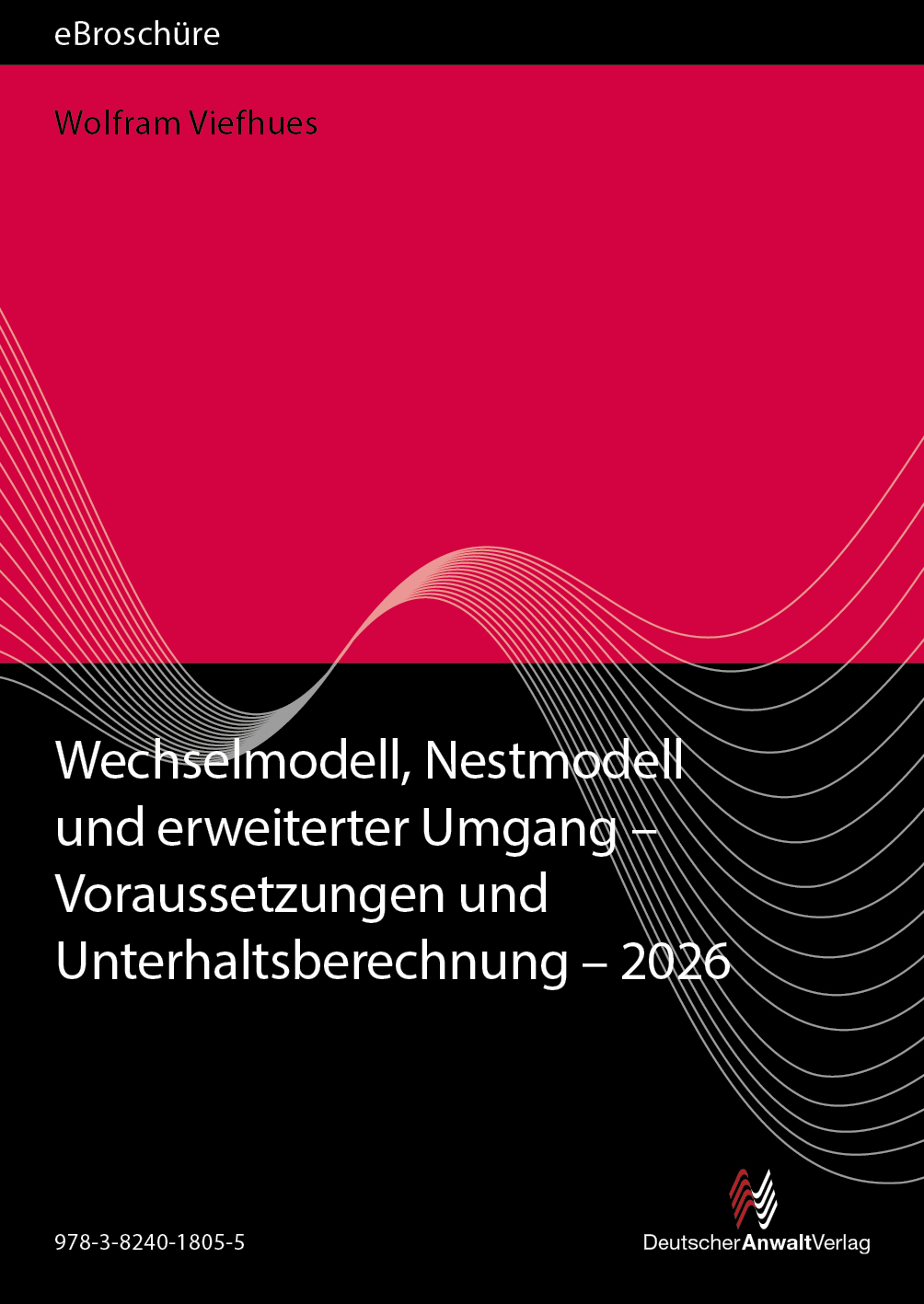 Wechselmodell, Nestmodell und erweiterter Umgang – Voraussetzungen und Unterhaltsberechnung  2026 - eBroschüre (PDF)